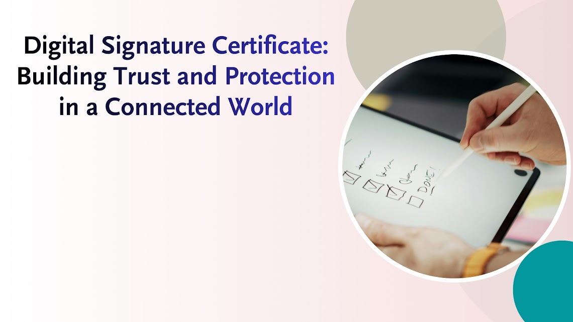 Digital Signature Certificate Building Trust and Protection in a Connected World