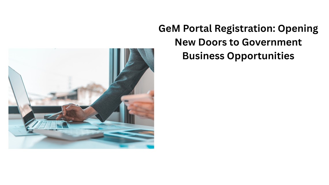 GeM Portal Registration Opening New Doors to Government Business Opportunities