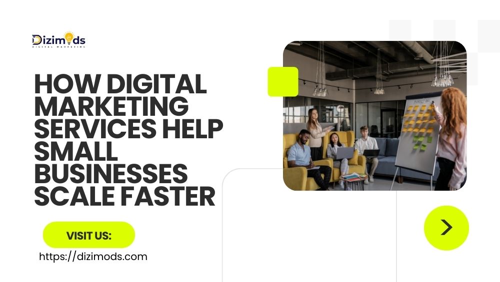 How Digital Marketing Services Help Small Businesses Scale Faster
