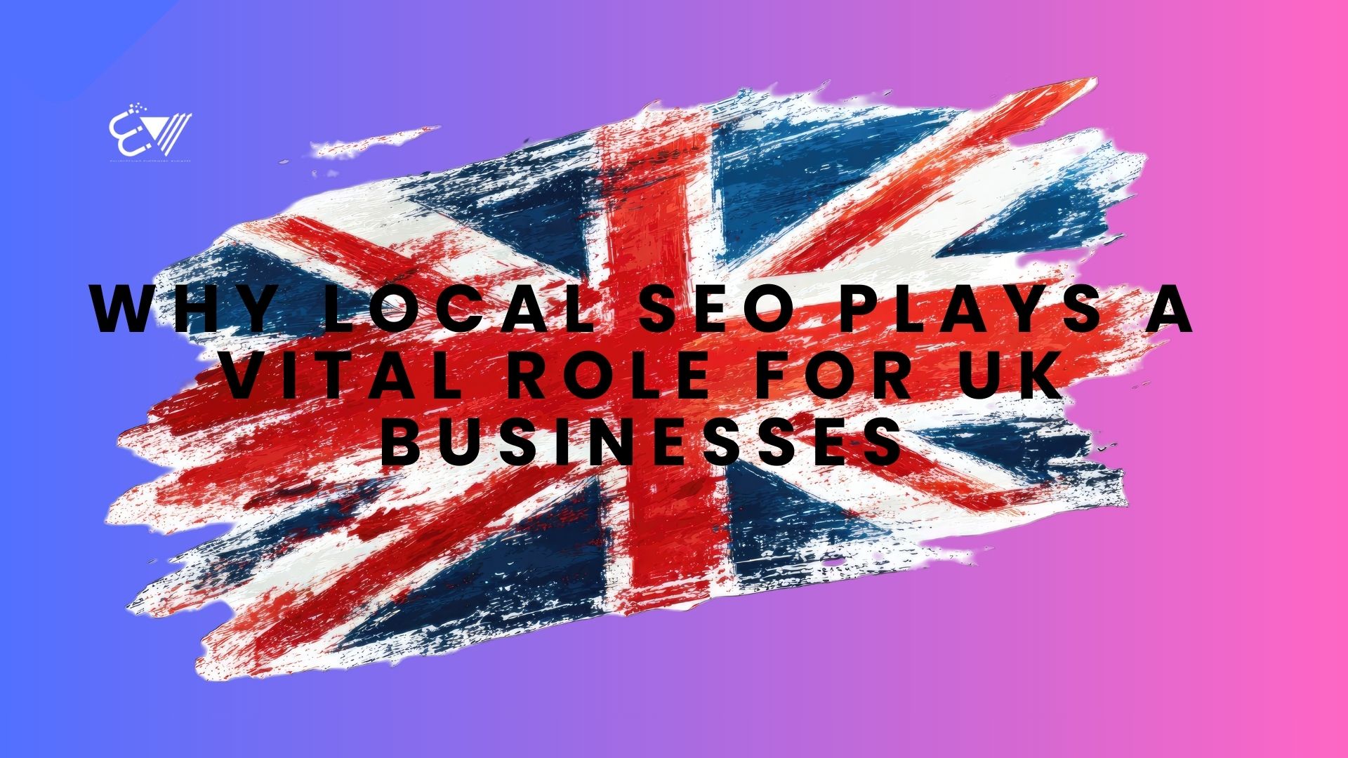 Why Local SEO Plays a Vital Role for UK Businesses